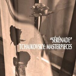 "Sérénade" - Tchaikovsky Masterpieces