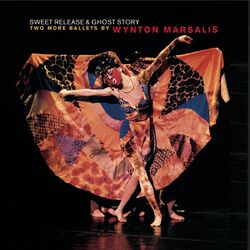 Cover of Sweet Release and Ghost Story: Two More Ballets by Wynton Marsalis