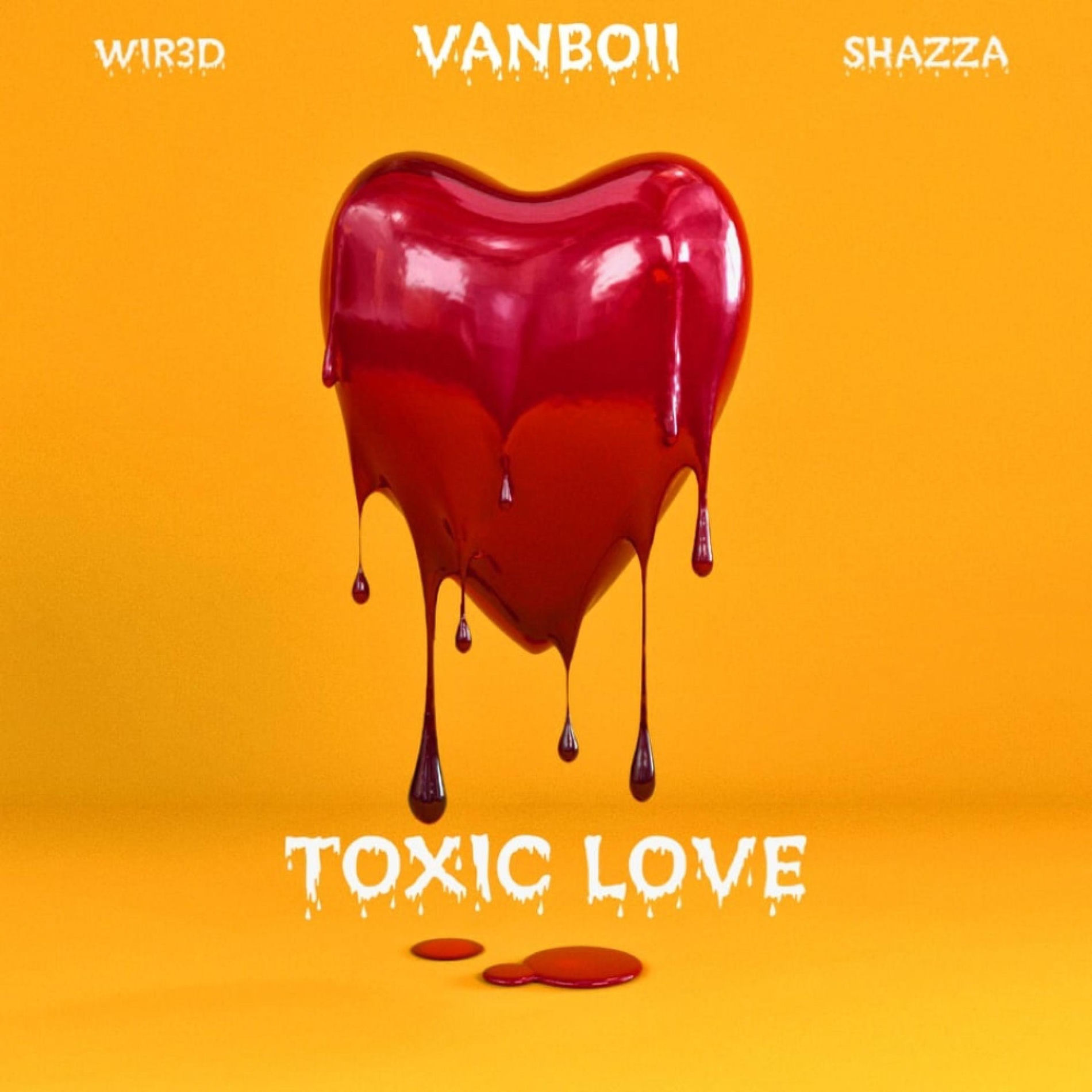 WiR3D - Toxic Love (feat. Vanboii & Shazza) | Deezer