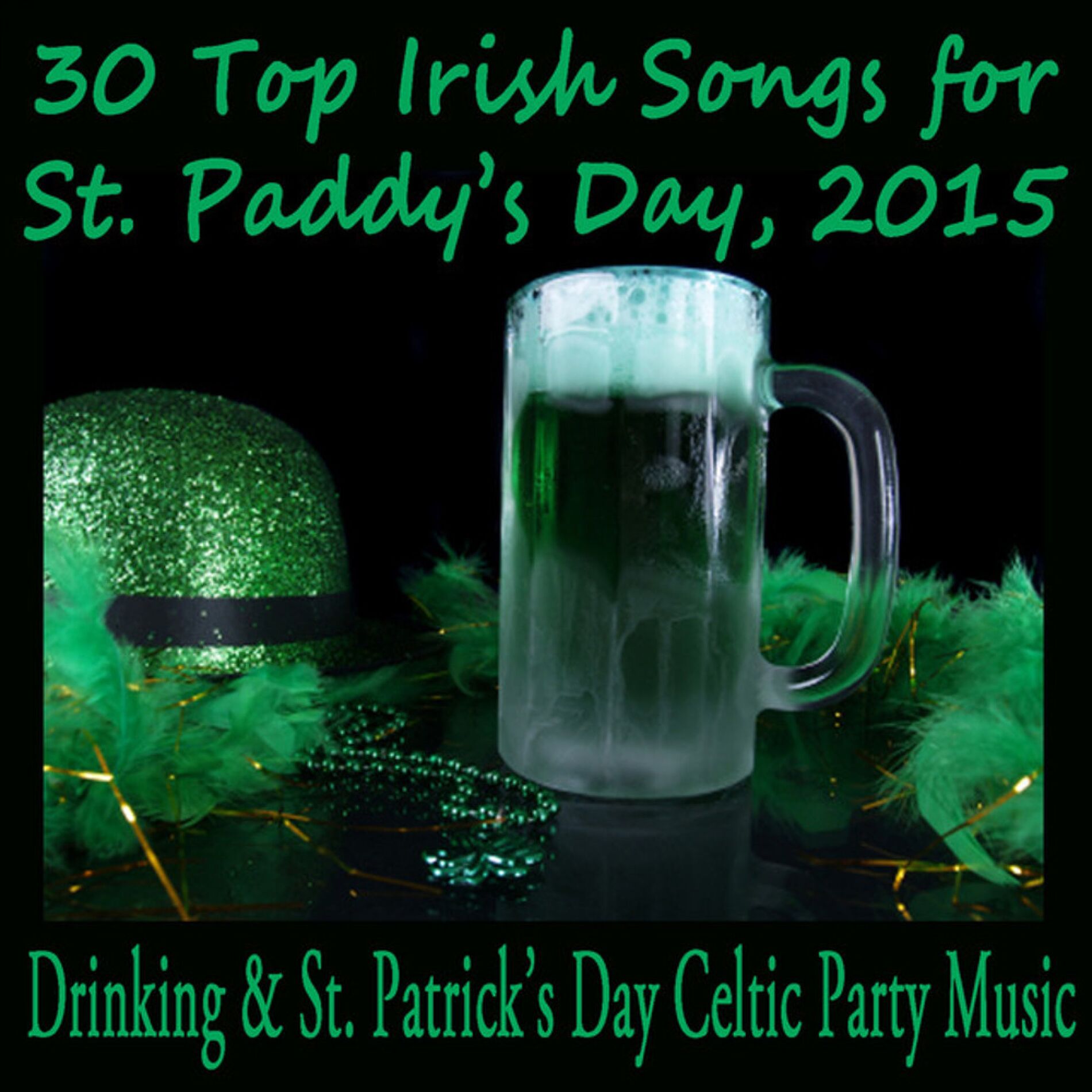 Album cover of 30 Top Irish Songs for St. Paddy's Day, 2015: Drinking & St. Patrick's Day Celtic Party Music