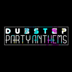 Cover of Dubstep Party Anthems