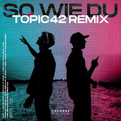 Cover of So Wie Du (TOPIC42 Remix)