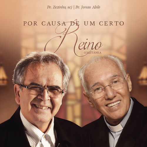 Por Causa de um Certo Reino (Coletânea) - Pe. Zezinho scj | Deezer