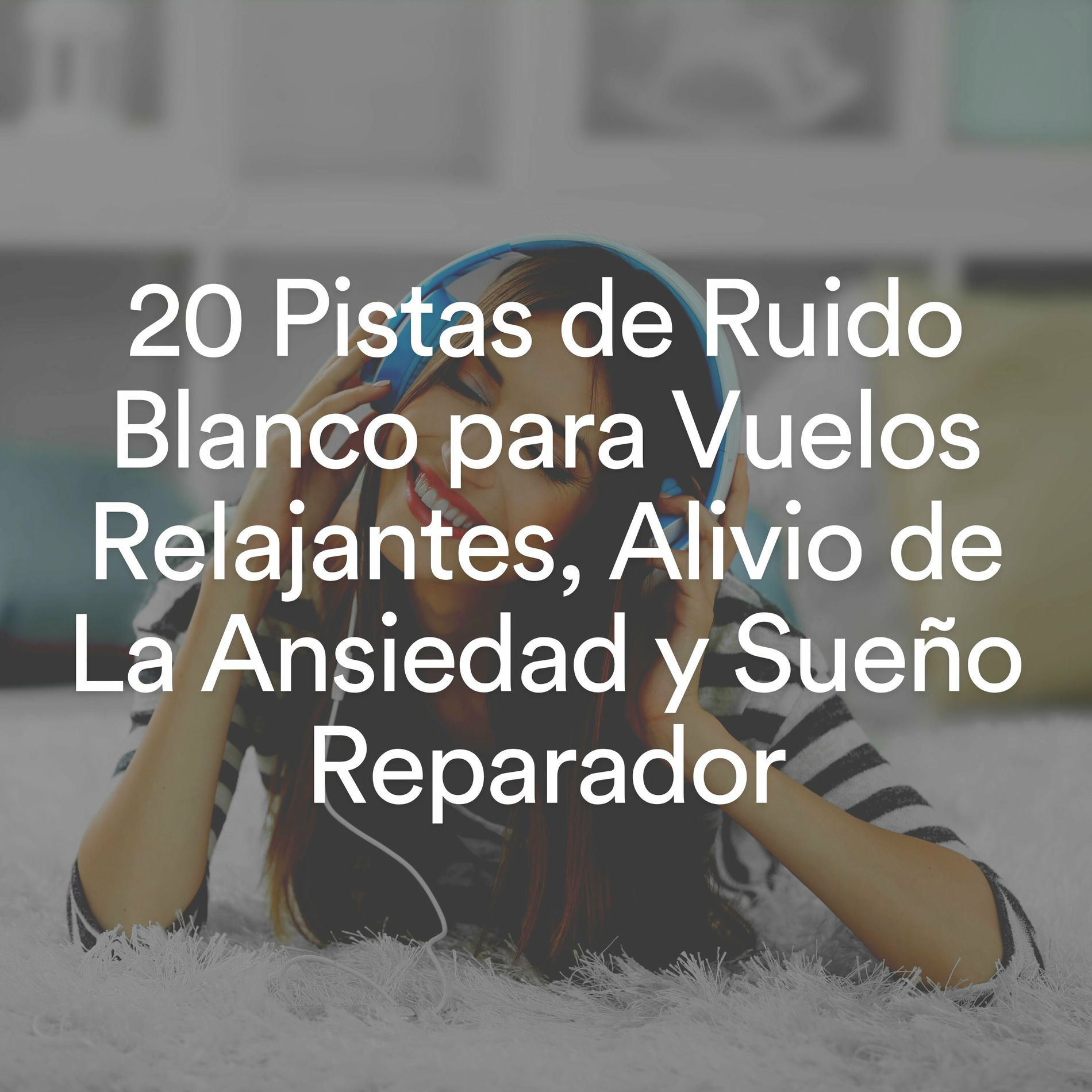 Album cover of 20 Pistas de Ruido Blanco para Vuelos Relajantes, Alivio de La Ansiedad y Sueño Reparador