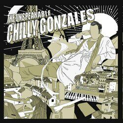 Cover of The Unspeakable Chilly Gonzales