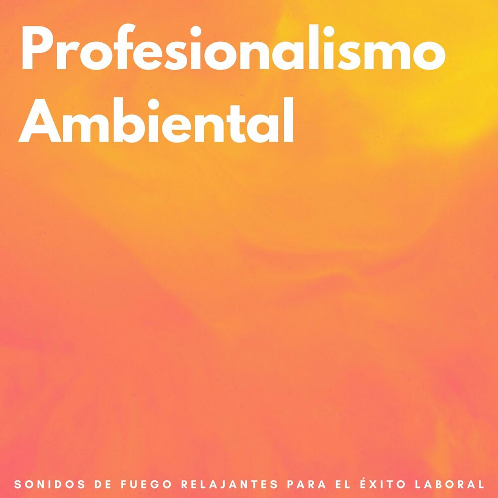 Picture of Profesionalismo Ambiental: Sonidos De Fuego Relajantes Para El Éxito Laboral