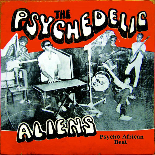 The Psychedelic Aliens - Psycho African Beat | Deezer