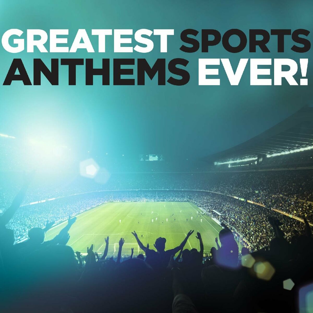 Album cover of Greatest Sports Anthems Ever!