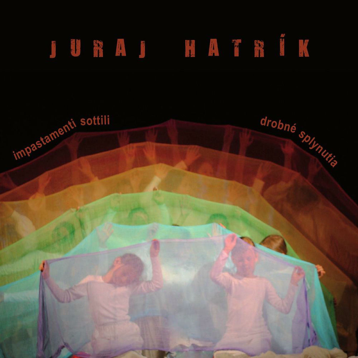 Album cover of Juraj Hatrík: Impastamenti sottili - Drobné splynutia