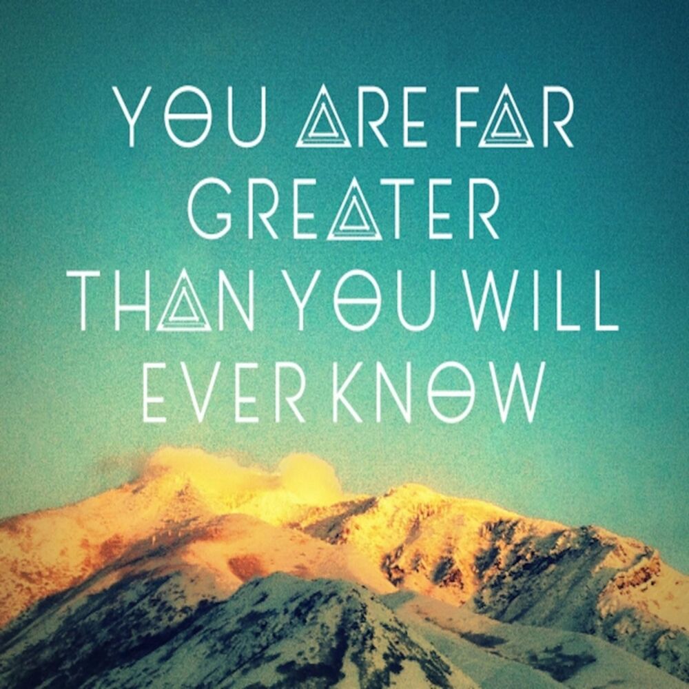 Picture of You Are Far Greater Than You Will Ever Know