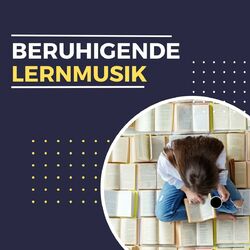 Cover of Beruhigende Lernmusik: Beruhigende Klänge zur Entspannung Während Intensiver Lernsitzungen