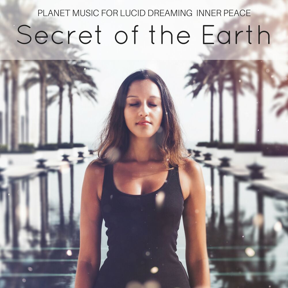 Picture of Secret of the Earth: Planet Music for Lucid Dreaming, Inner Peace Meditation, Open Third Eye