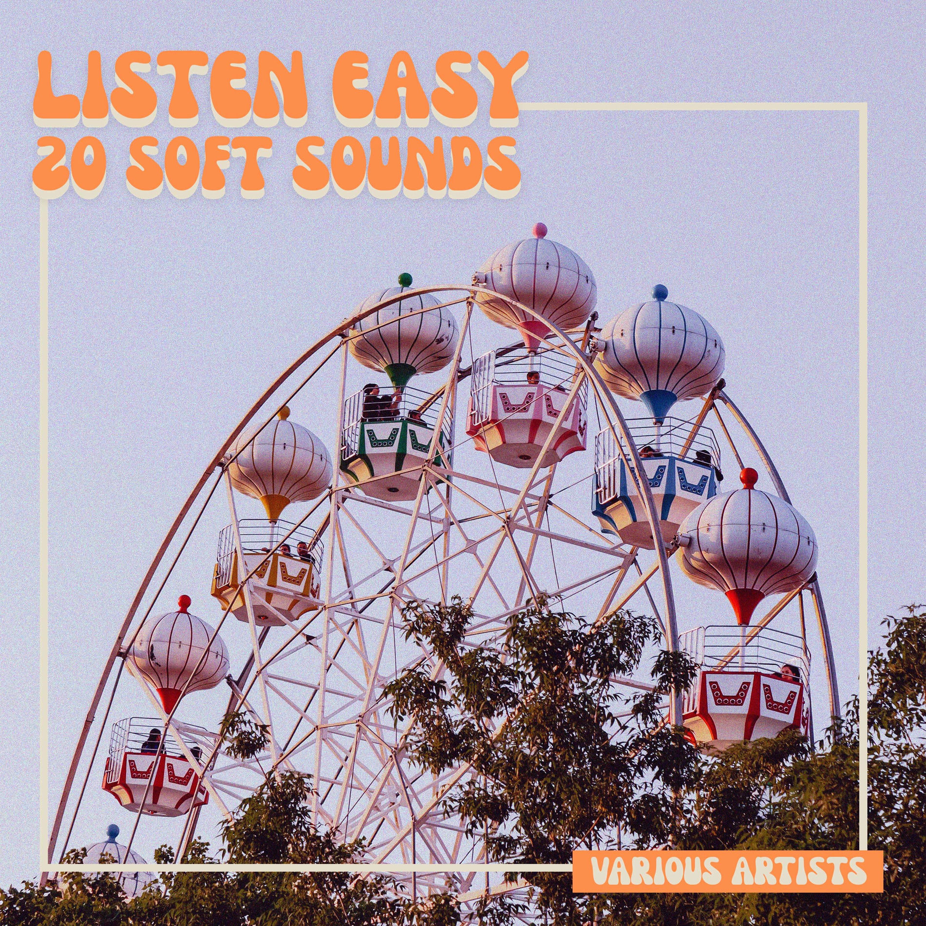 Album cover of Listen Easy - 20 Soft Sounds