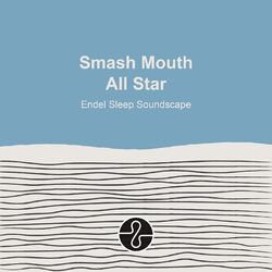 Cover of All Star (Endel Sleep Soundscape)