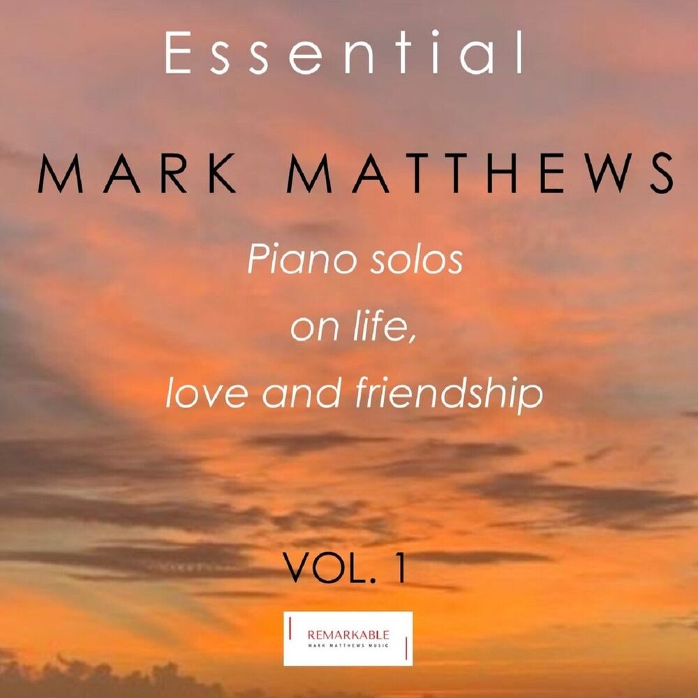 Picture of Essential Mark Matthews - Piano Solos on Life, Love and Friendship, Vol. 1