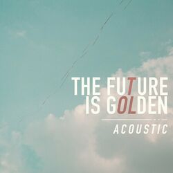 Cover of The Future Is Golden (Acoustic)