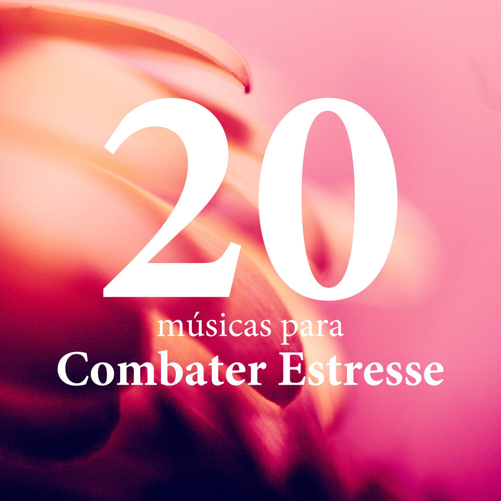 Picture of 20 Músicas para Combater Estresse, Ansiedade, Dores Musculares, Relaxamento, Bem-Estar e Autoestima