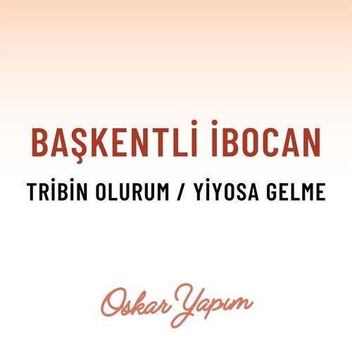 Tribin Olurum / Yiyosa Gelme