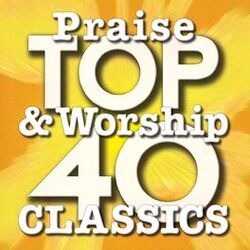 Cover of Top 40 Praise & Worship Classics