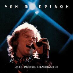 Cover of ..It's Too Late to Stop Now...Volumes II, III & IV (Live)