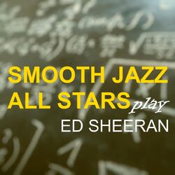 Cover of Smooth Jazz All Stars Play Ed Sheeran (Instrumental)