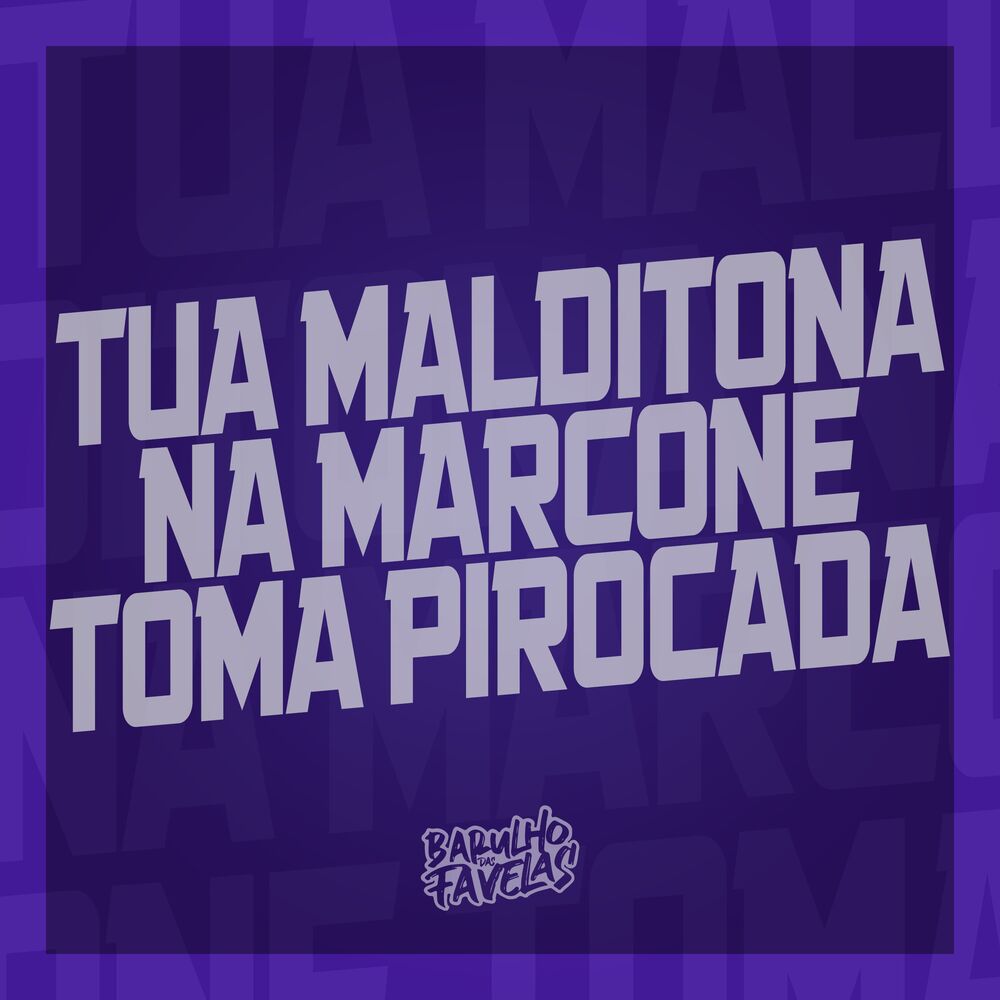 Picture of Tua Malditona na Marcone Toma Pirocada