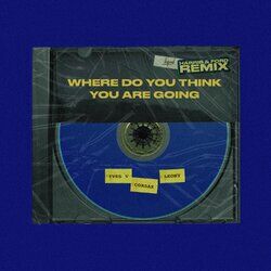 Cover of Where Do You Think You Are Going (Harris & Ford Remix)