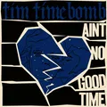 Ain't No Good Time