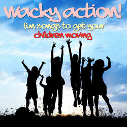 Cover of Wacky Action Tracks - Fun Songs to Get Your Children Moving!