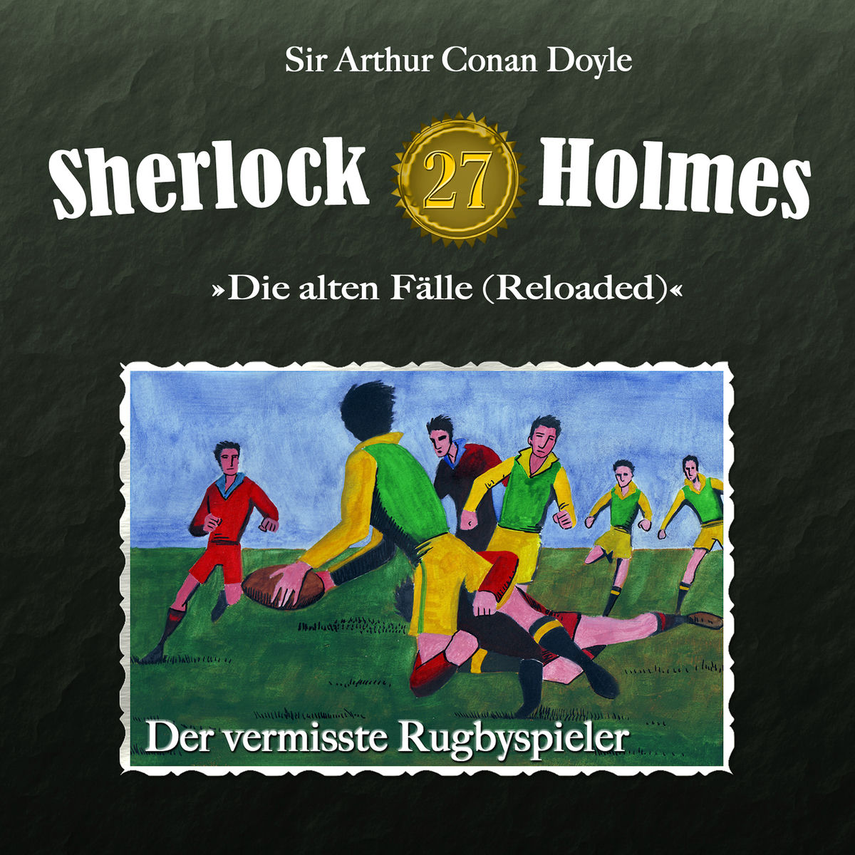 Album cover of Teil 1 - Die alten Fälle (Reloaded), Fall 27: Der vermisste Rugbyspieler