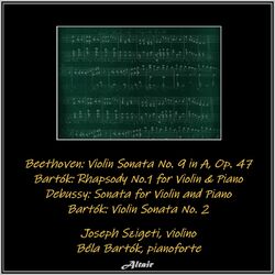 Cover of Beethoven: Violin Sonata NO. 9 in a, OP. 47 - Bartók: Rhapsody NO.1 for Violin & Piano - Debussy: Sonata for Violin and Piano - Ba