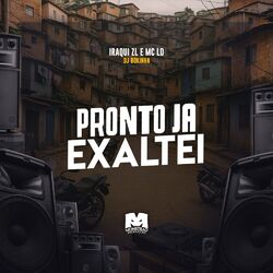 Pronto Já Exaltei