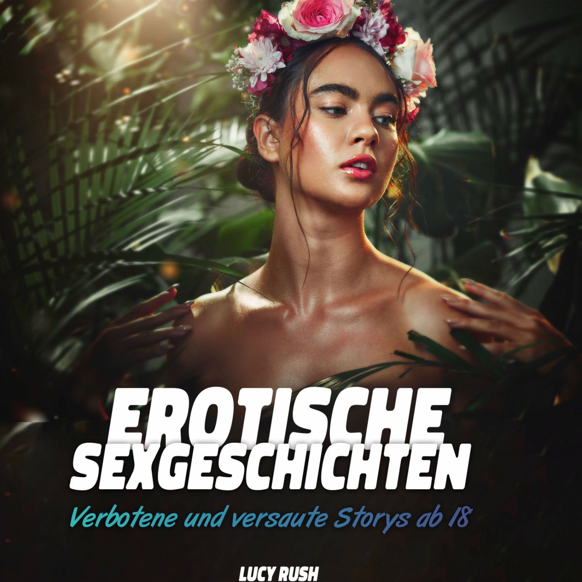 Erotische Sexgeschichten - verbotene und versaute Storys ab 18 - Lucy Rush  | Deezer