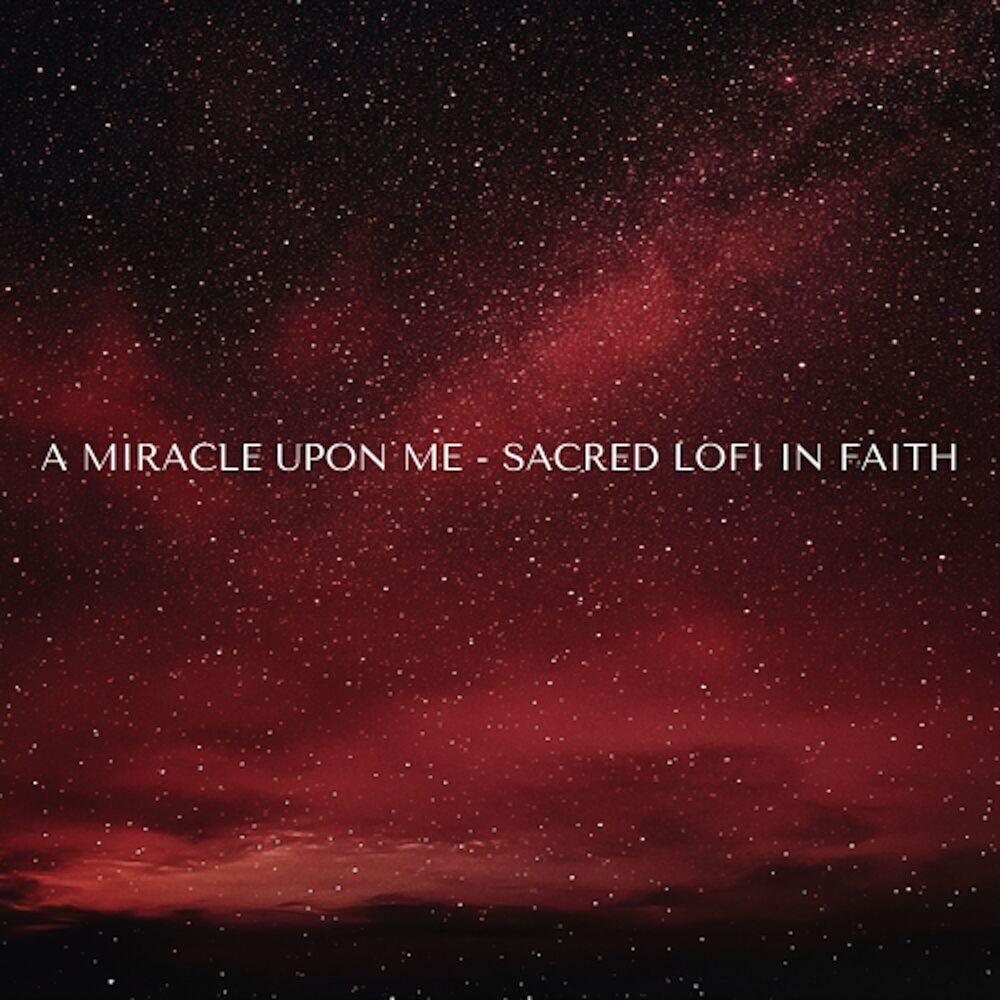 Picture of A Miracle Upon Me - Sacred Lofi In Faith