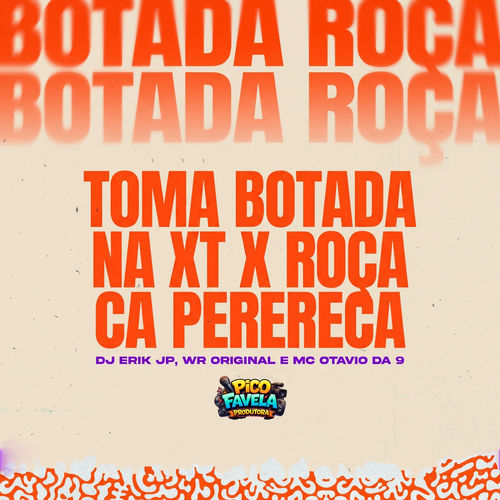 Toma Botada Na Xt X Roça Ca Perereca