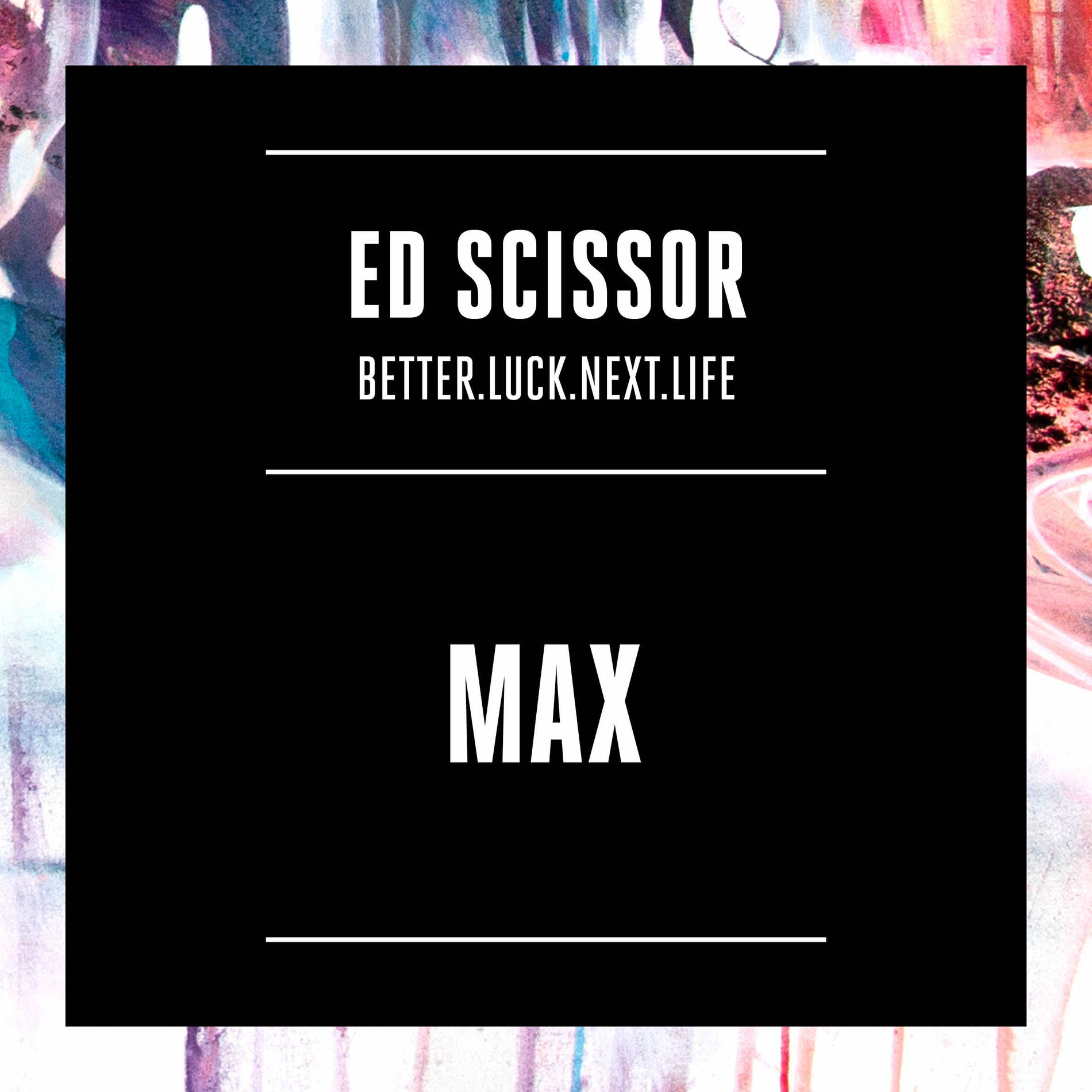 Album cover of Max (Better.Luck.Next.Life)