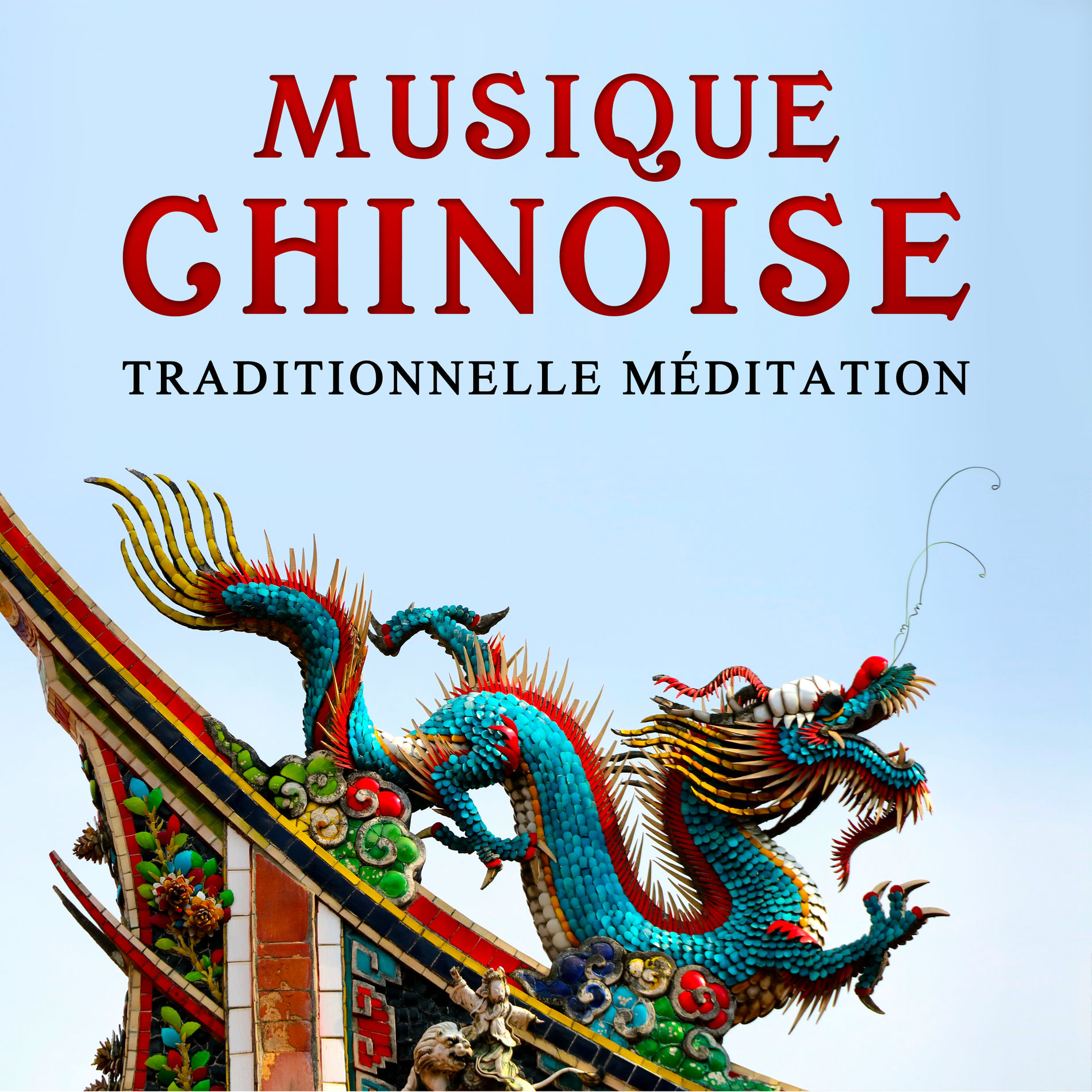 Album cover of Musique chinoise - Traditionnelle méditation: Musicothérapie, Mélodie asiatique, Yoga exercises, Concentration profonde