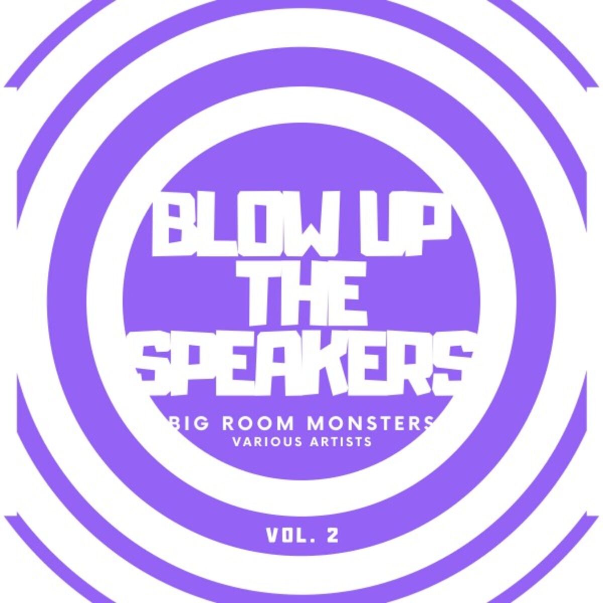 Album cover of Blow up the Speakers (Big Room Monsters), Vol. 2