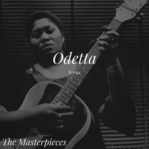 Odetta Sings - The Masterpieces