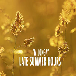 "Milonga" - Late Summer Hours
