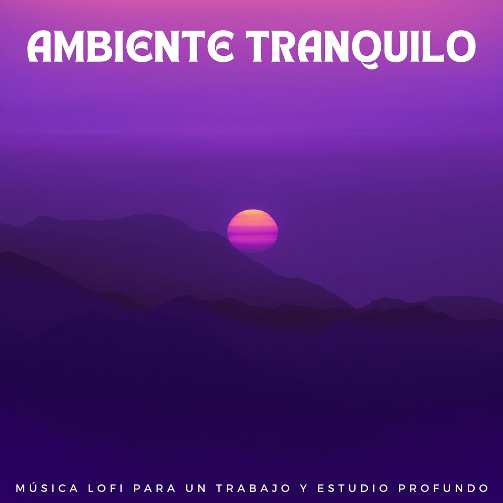 Picture of Ambiente Tranquilo: Música Lofi Para Un Trabajo Y Estudio Profundo
