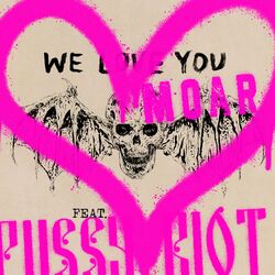 Cover of We Love You Moar (feat. Pussy Riot)