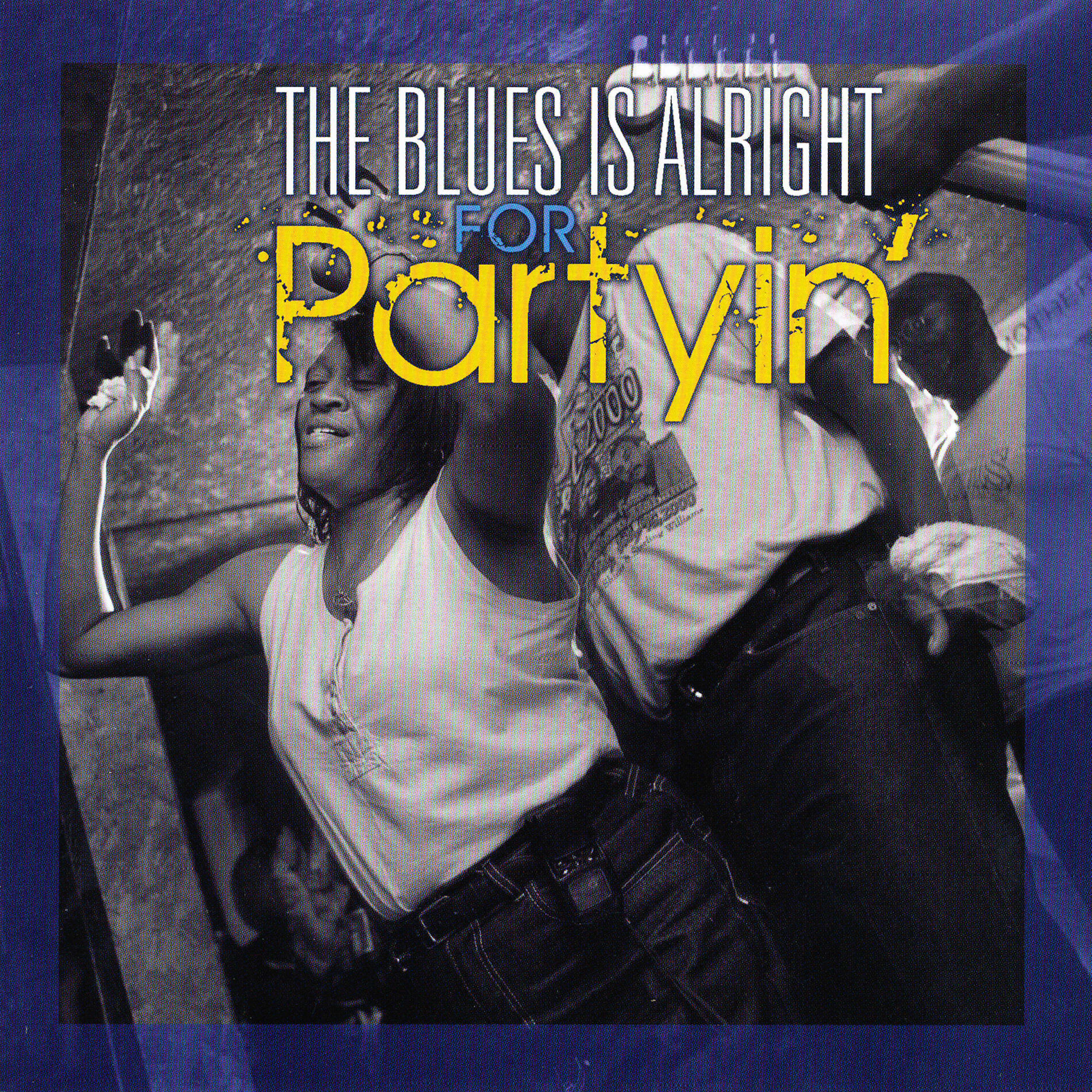 Album cover of The Blues Is Alright For Partyin'