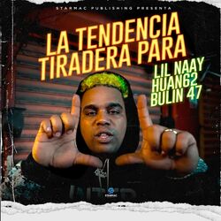 Cover of La Tendencia Tiradera para Lil Naay Huan62 Bulin 47