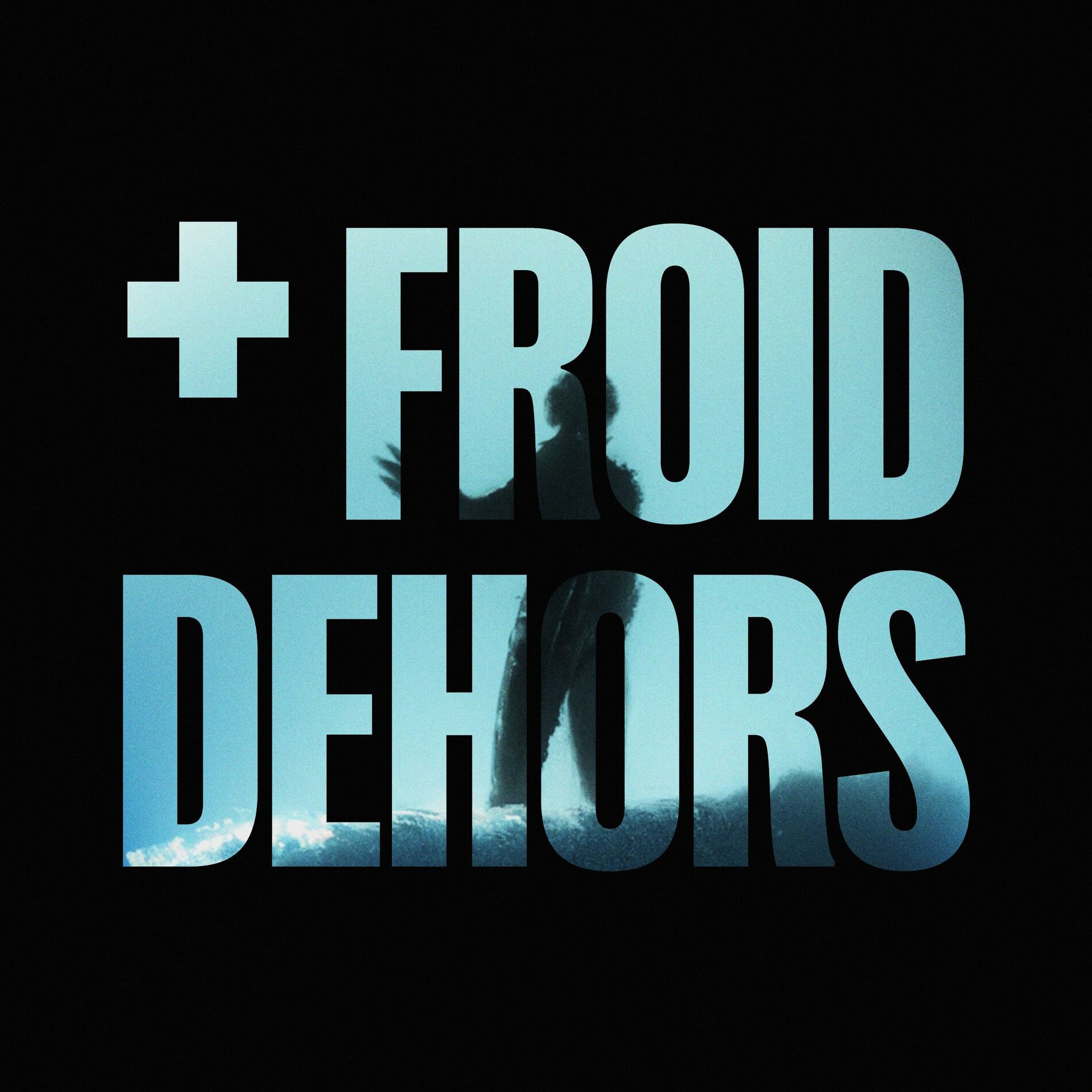 Album cover of + FROID DEHORS (feat. Yakary)