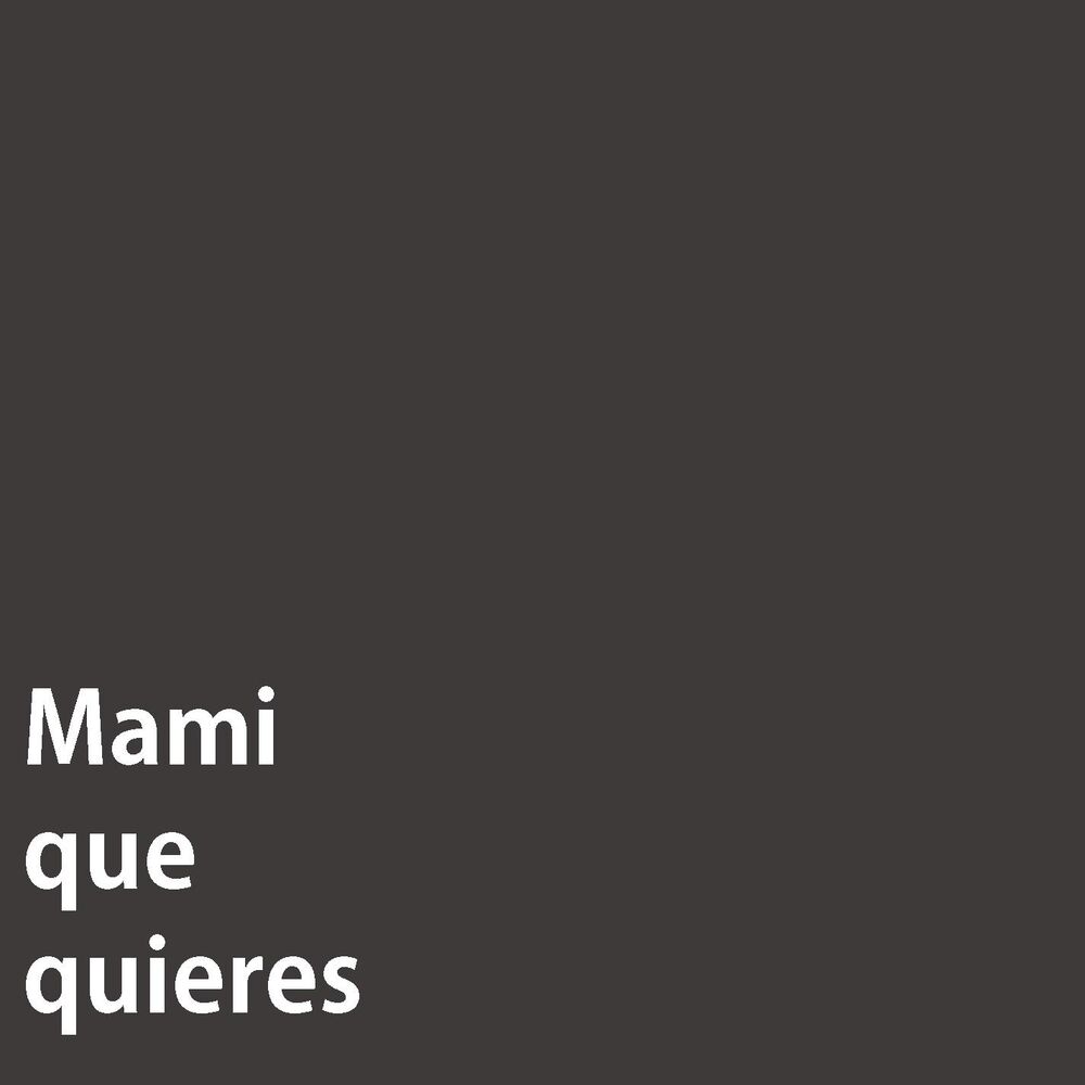 Picture of Mami que quieres