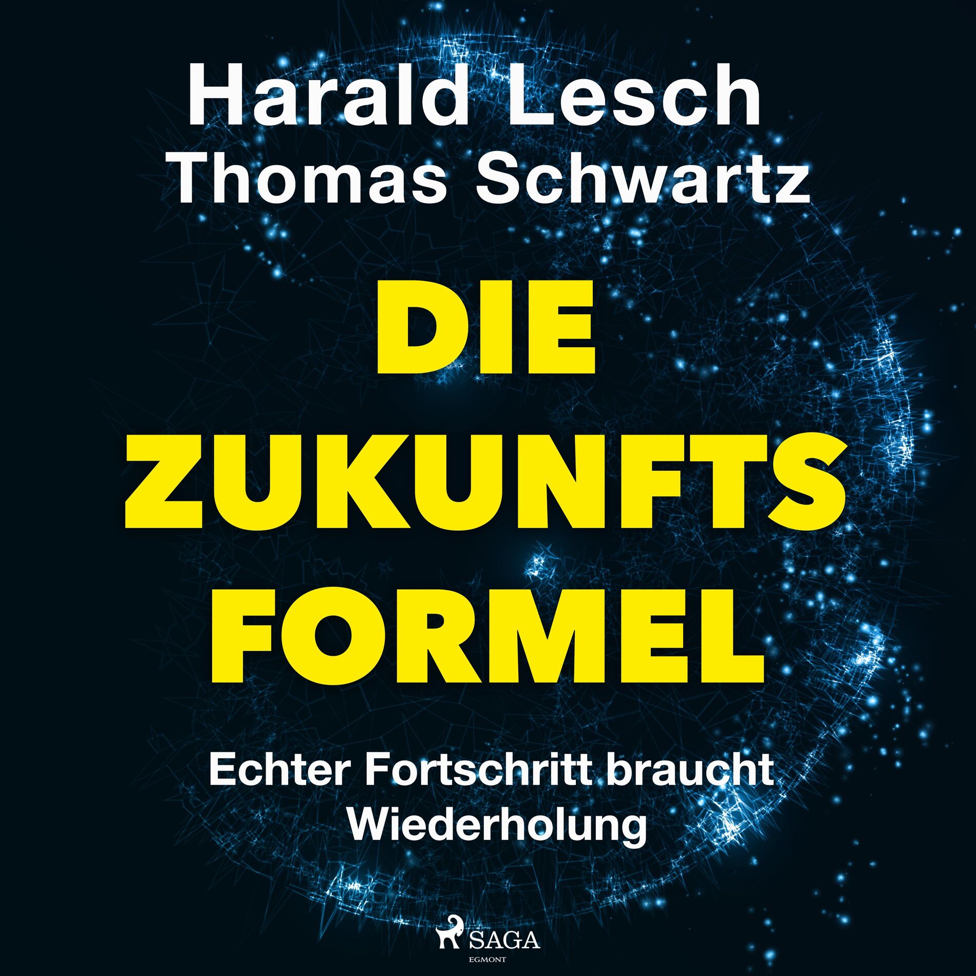Album cover of Die Zukunftsformel: Echter Fortschritt braucht Wiederholung