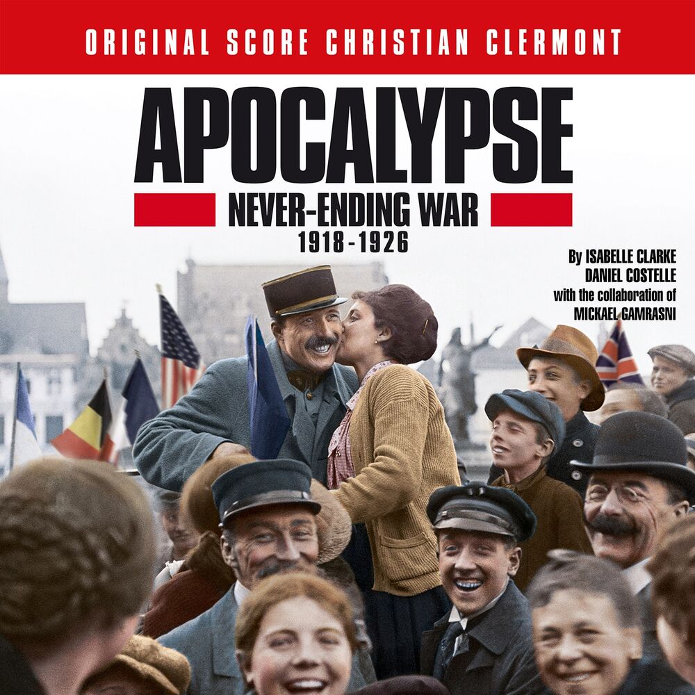 Picture of Apocalypse: Never Ending War 1918-1926 (Original Soundtrack of the Series by Isabelle Clarke and Daniel Costelle)