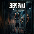 Lecę po swoje.