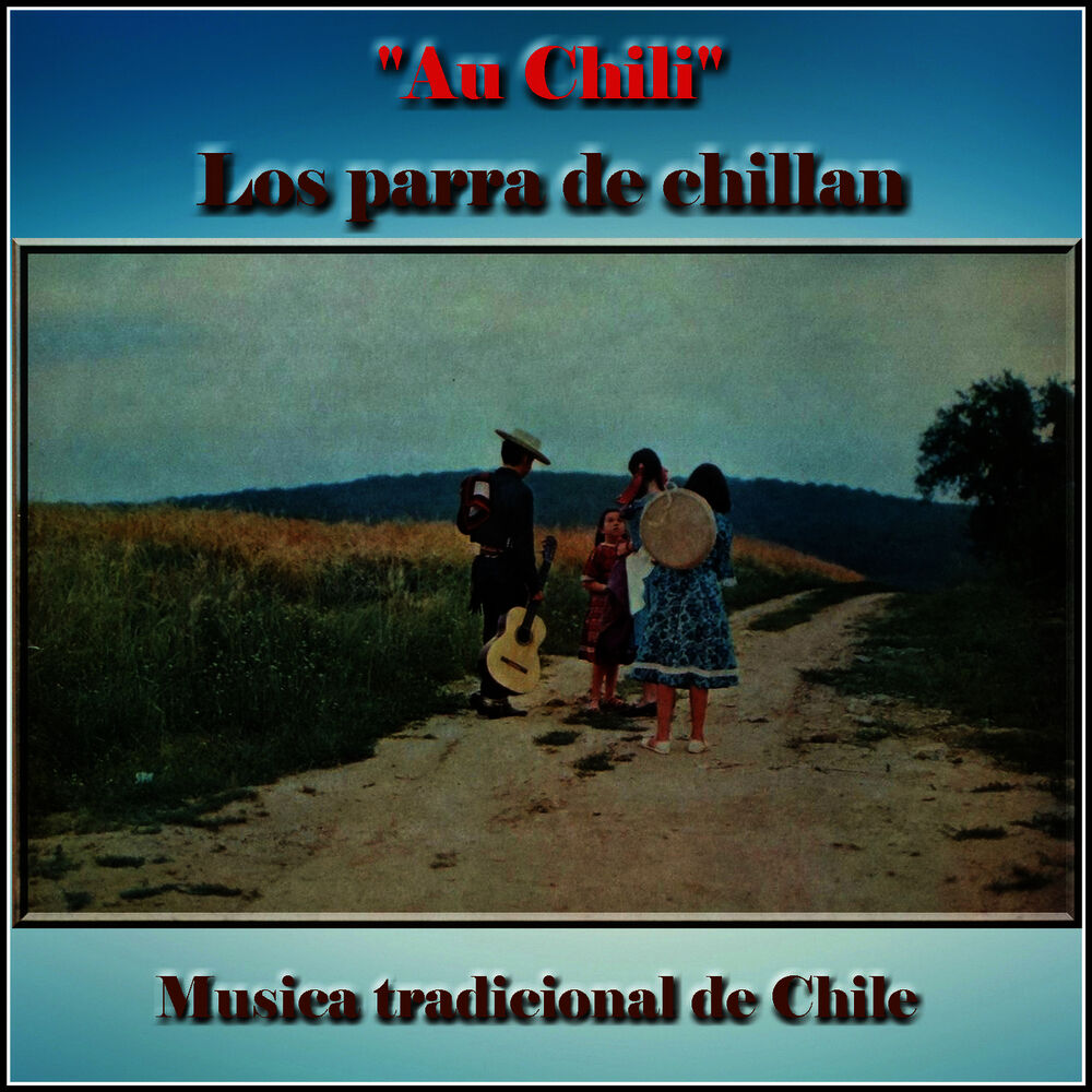 Picture of "Au Chili" Los Parra de Chillan - Musica Tradicional de Chile